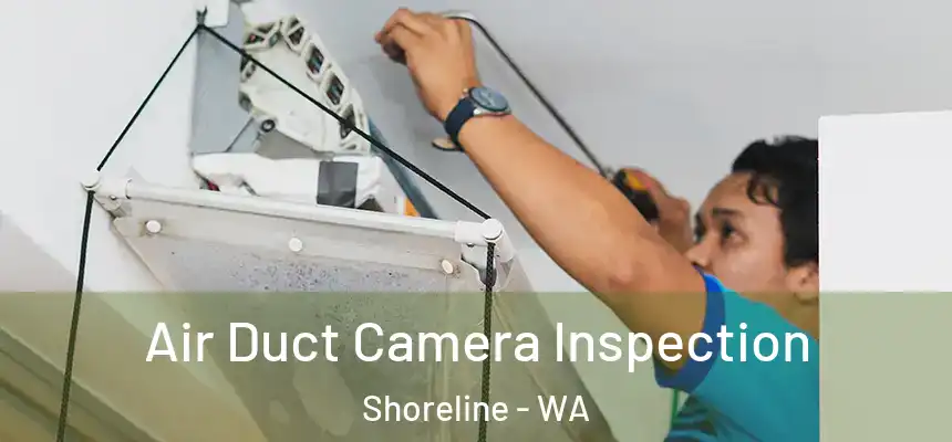  Air Duct Camera Inspection Shoreline - WA