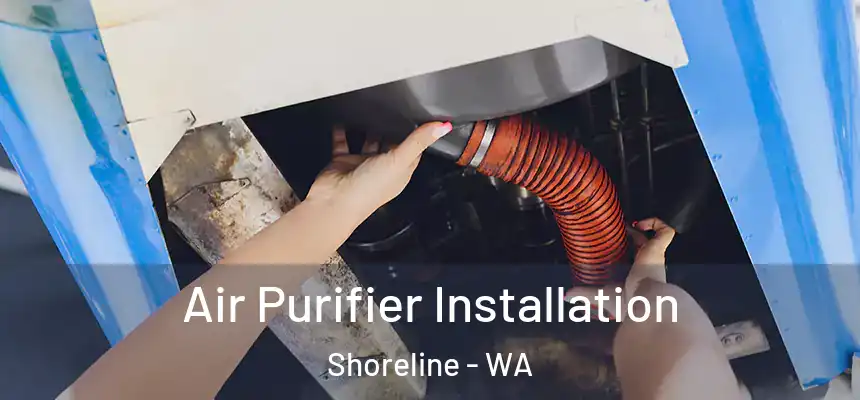 Air Purifier Installation Shoreline - WA