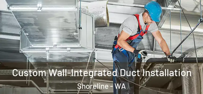 Custom Wall-Integrated Duct Installation Shoreline - WA