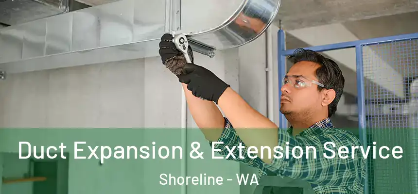  Duct Expansion & Extension Service Shoreline - WA