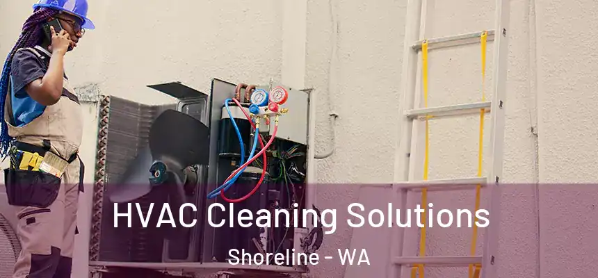 HVAC Cleaning Solutions Shoreline - WA