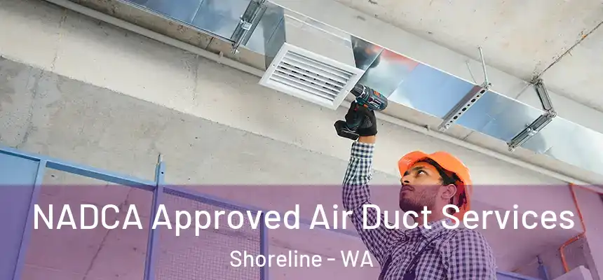  NADCA Approved Air Duct Services Shoreline - WA